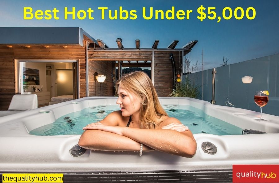Best hot tubs under $5,000
